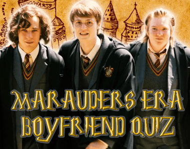 Marauders Era Boyfriend Quiz. Who Would You Date?