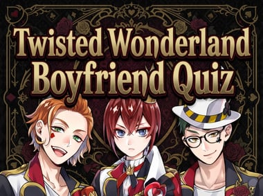 Twisted Wonderland Boyfriend Quiz