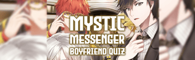 Mystic Messenger Boyfriend Quiz