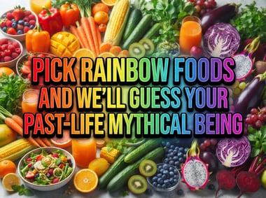 You Won’t Believe Me at All, But Pick Some Rainbow Food 🌈 to Know Which Mythical Being You Were in a Past Life