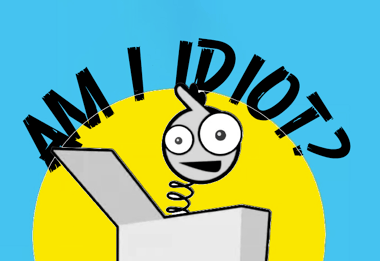 Am I an Idiot? Your Answer Here