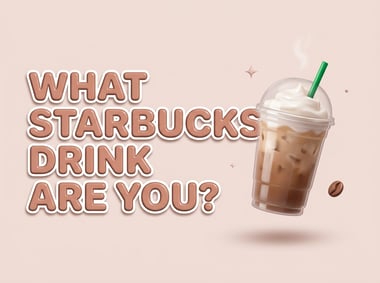 What Starbucks Drink Are You?