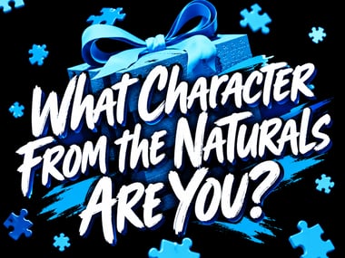 What Character From The Naturals Are You?
