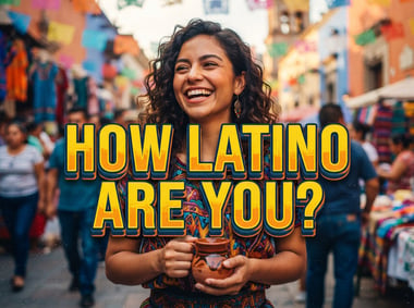 How Latino Are You?