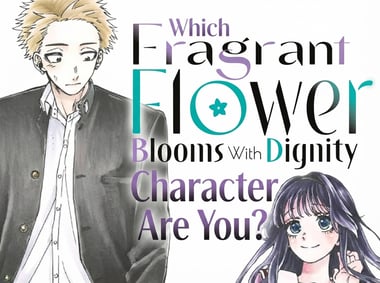 Which The Fragrant Flower Blooms with Dignity Character Are You?