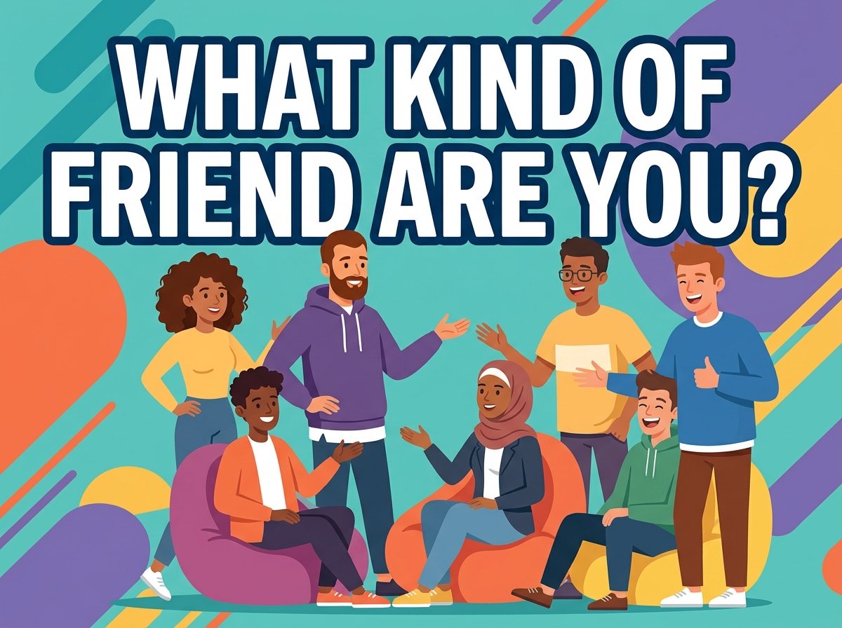 What Kind of Friend Are You?
