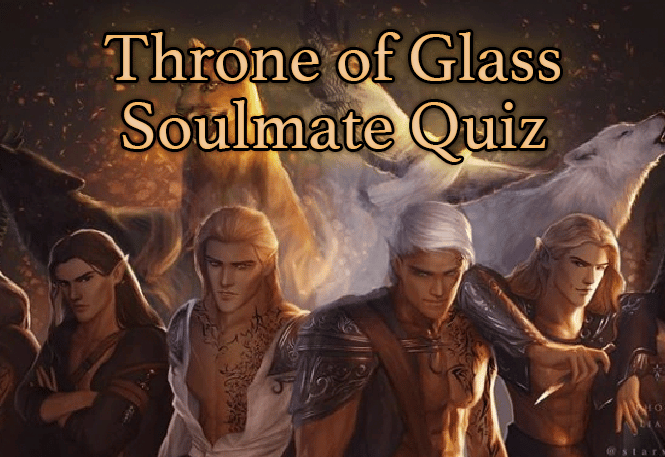 Throne of Glass Soulmate Quiz