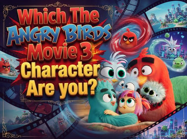 Which The Angry Birds Movie 3 Character Are You?