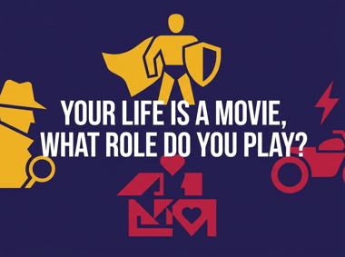 Your Life is a Movie, What Role Do You Play?