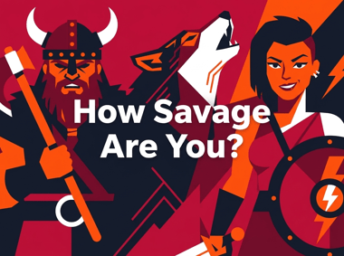 How Savage Are You?