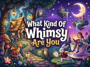 What Kind Of Whimsy Are You?