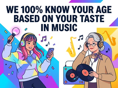 Nous connaissons à 100% votre âge en fonction de vos goûts musicaux
