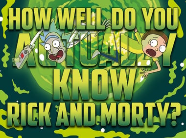How Well Do You Actually Know Rick and Morty?