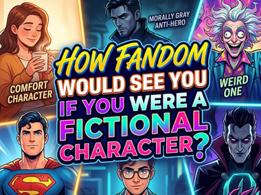Comment le fandom vous verrait-il si vous étiez un personnage fictif ?