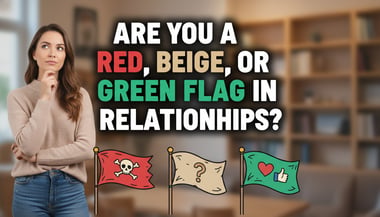 Êtes-vous un drapeau rouge, beige ou vert en relations amoureuses ?