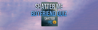Shatter Me boyfriend