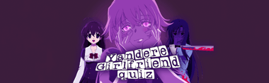 Yandere Girlfriend quiz