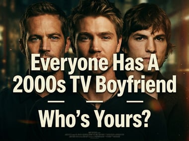 2000s TV boyfriend 